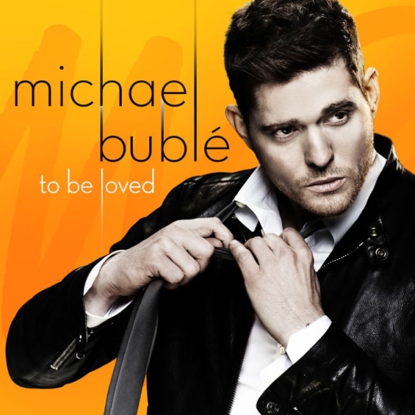To Be Loved by Michael Bublé