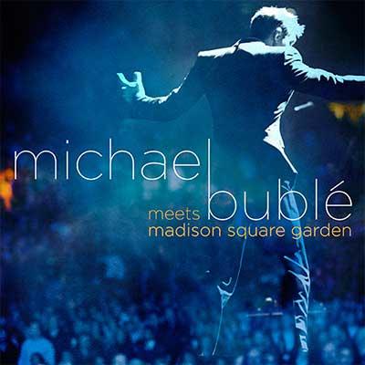 Michael Bublé Meets Madison Square Garden by Michael Bublé